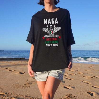 Maga Mexicans Ain't Going Anywhere T-Shirt