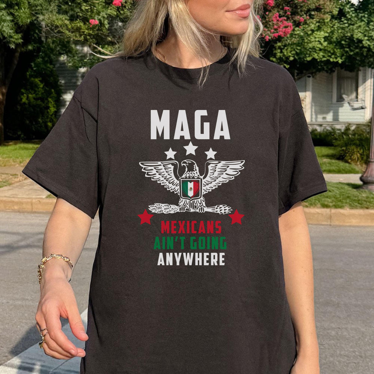Maga Mexicans Ain't Going Anywhere T-Shirt