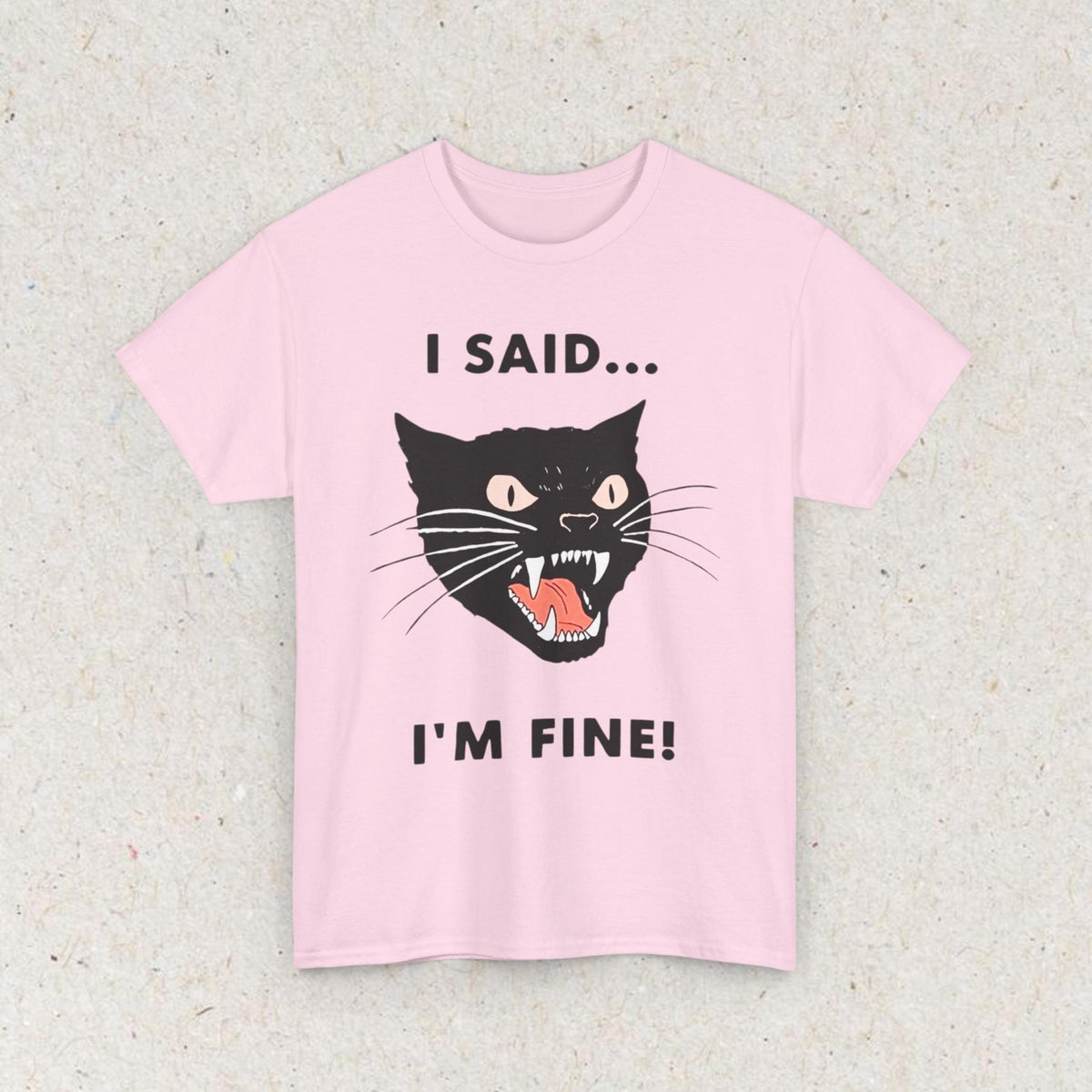 Cat Funny " I SAID... IM FINE" Meme Shirt