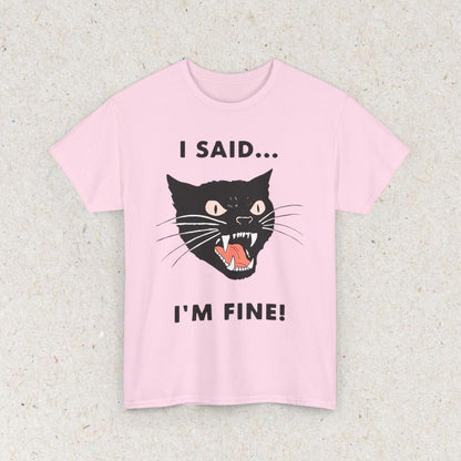 Cat Funny " I SAID... IM FINE" Meme Shirt