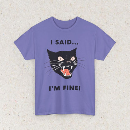 Cat Funny " I SAID... IM FINE" Meme Shirt