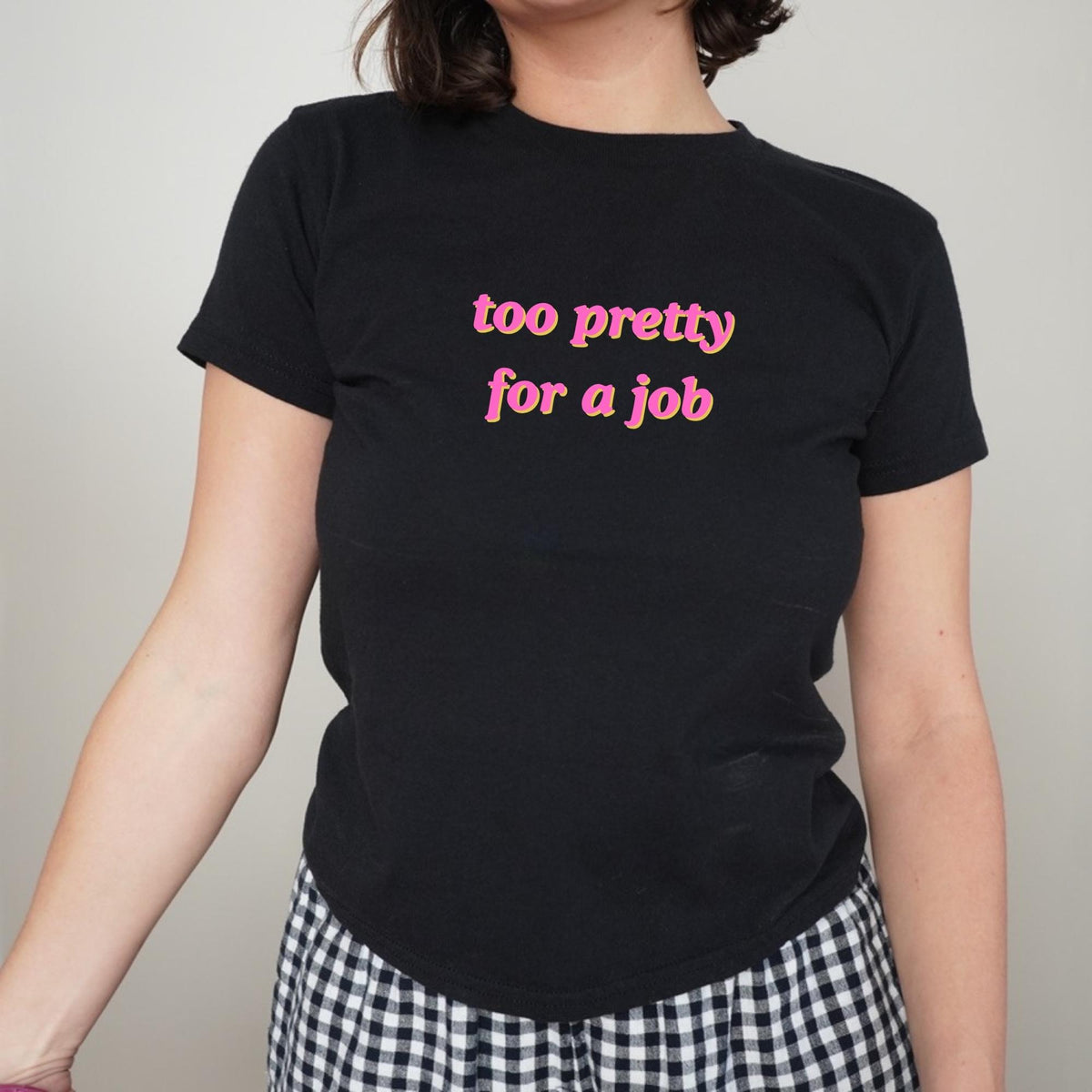 Too Pretty For a Job Baby Tee