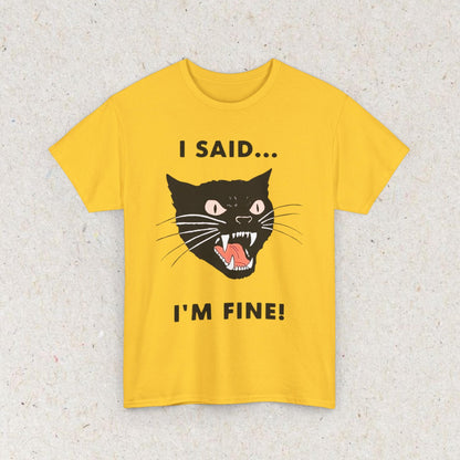 Cat Funny " I SAID... IM FINE" Meme Shirt, Funny Cat Meme T-shirt Gift for Woman Shirt Trendy Summer Clothes Ironic Stupid Cat Tee