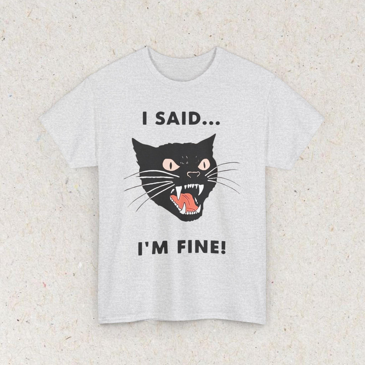 Cat Funny " I SAID... IM FINE" Meme Shirt