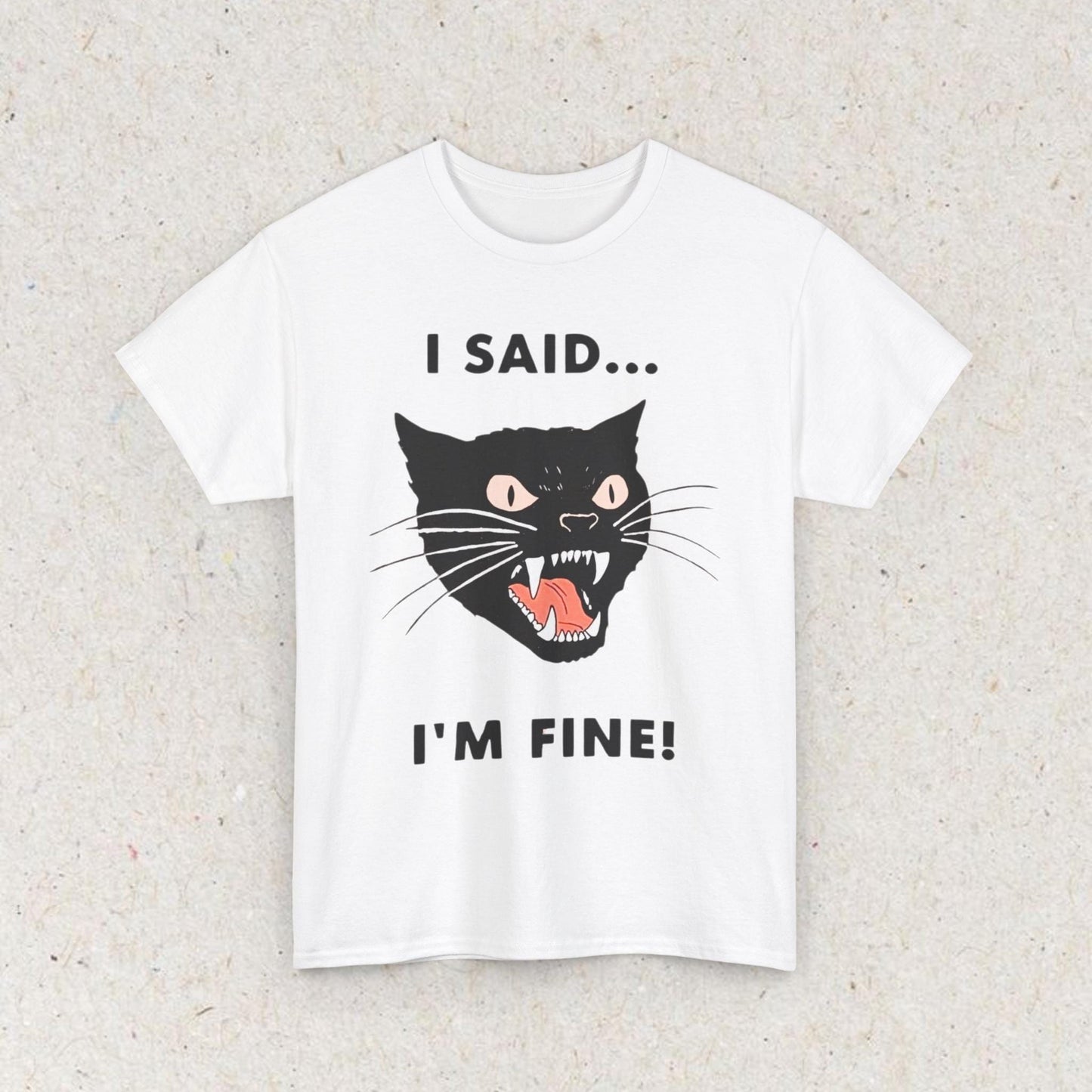 Cat Funny " I SAID... IM FINE" Meme Shirt, Funny Cat Meme T-shirt Gift for Woman Shirt Trendy Summer Clothes Ironic Stupid Cat Tee