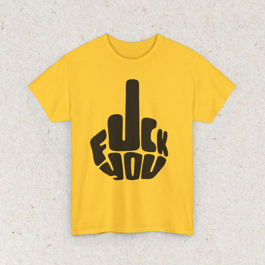 Fu You Funny Meme Shirt, Gag Tshirt Unhinged Gift Inappropriate, Offensive Raunchy Stupid Meme Shirt